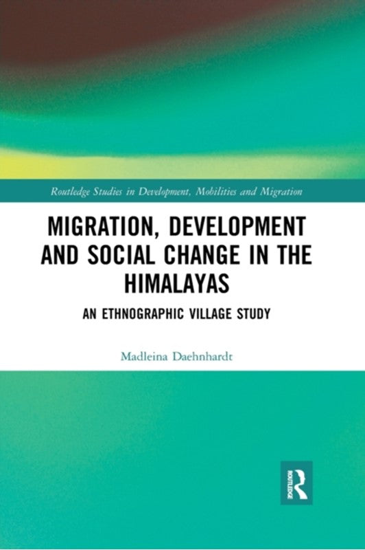 Migration, Development And Social Change In The Himalayas