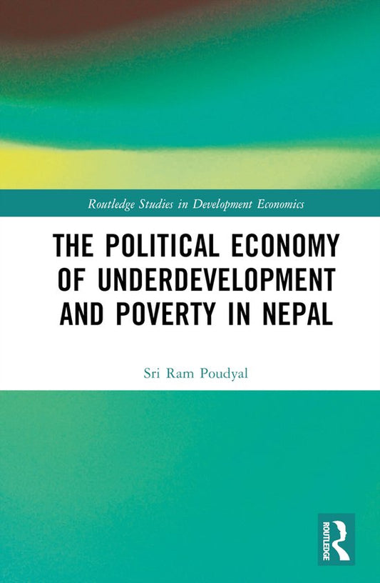 The Political Economy Of Underdevelopment And Poverty In Nepal BY Sri Ram Poudyal at  BIBLIONEPAL: Bookstore