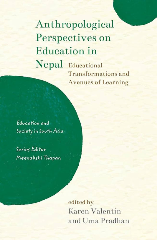 Anthropological Perspectives on Education in Nepal by Karen Valentin  (editor),  Uma Pradhan  (Editor) at BIBLIONEPAL: Bookstore 