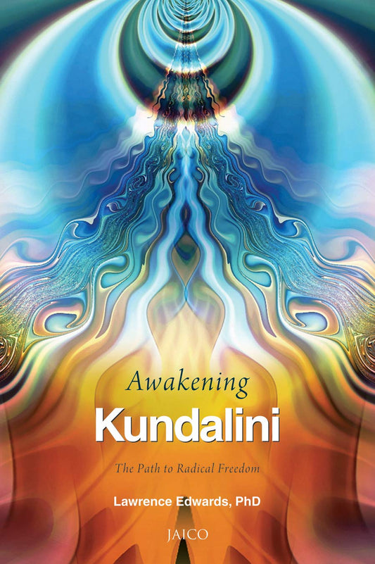 Awakening Kundalini: The Path to Radical Freedom