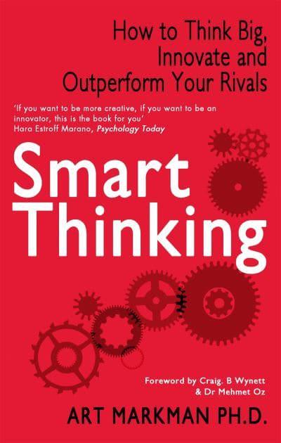 Smart Thinking: Three Essential Keys to Solve Problems, Innovate and Get Things Done