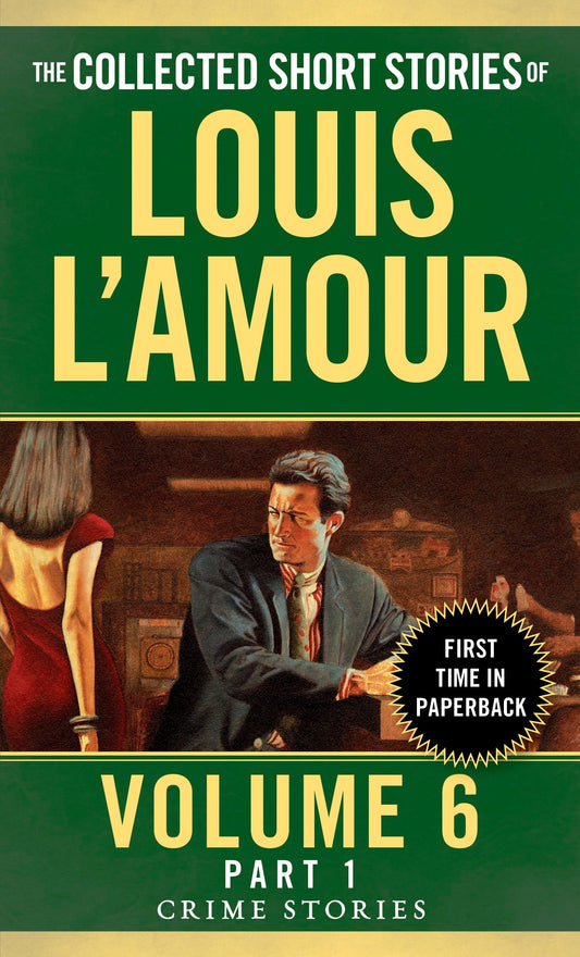 The Collected Short Stories of Louis L'Amour, Volume 6, Part 1 Crime Stories