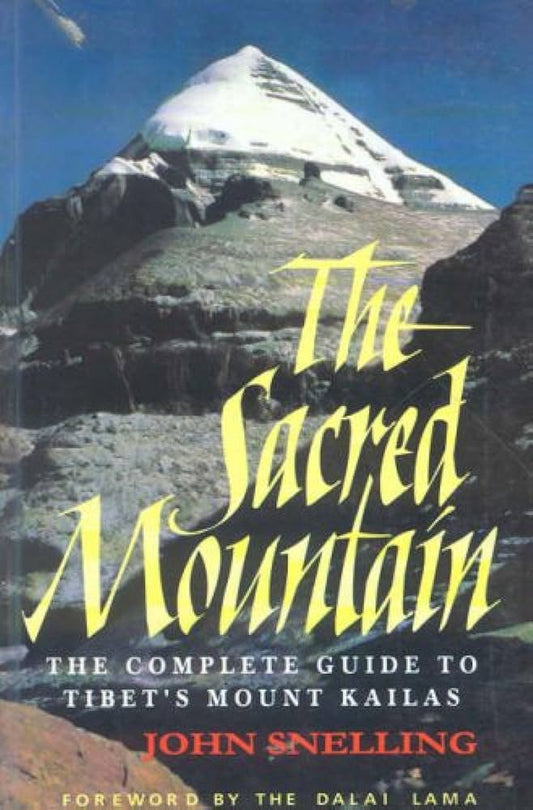 The Sacred Mountain: Travellers and Pilgrims at Mount Kailash in Western Tibet