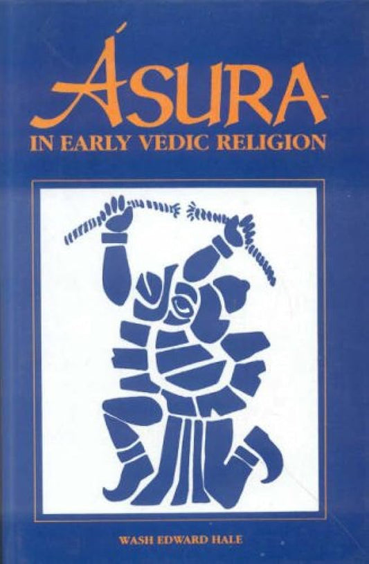 Asura in Early Vedic Religion First Edition
