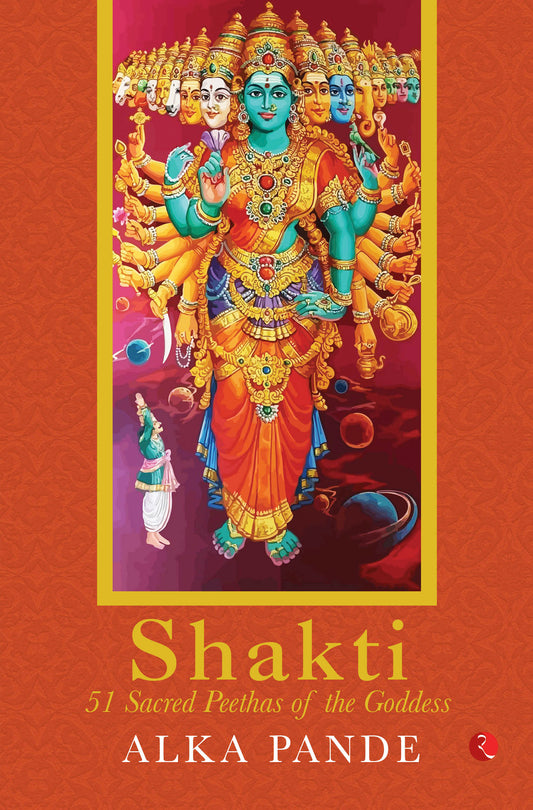 SHAKTI: 51 Sacred Peethas of the Goddess