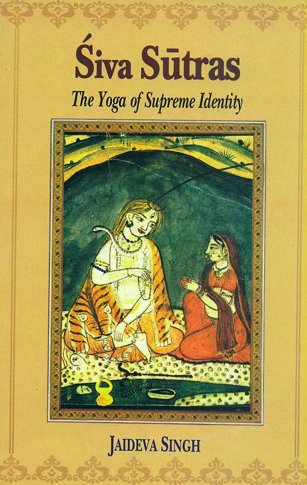 Siva Sutras: The Yoga of Supreme Identity: Text of the Sutras and the Commentary Vimarsini of Ksemaraja