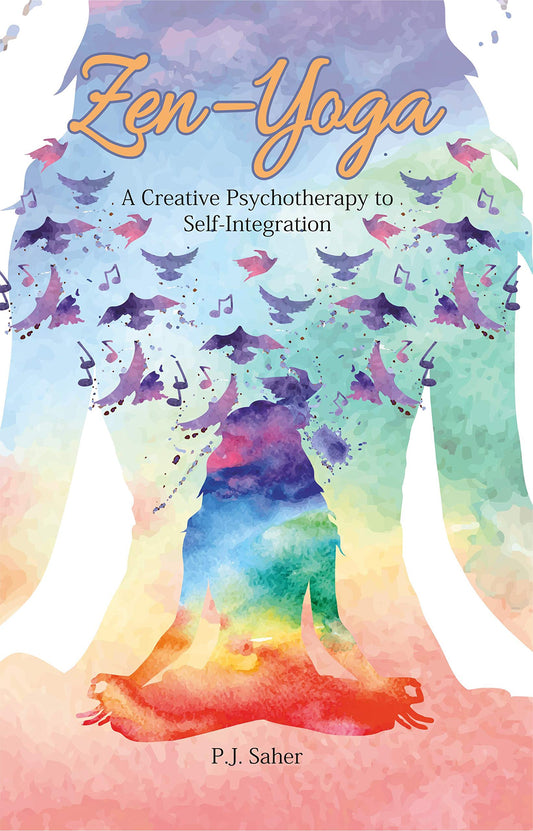 Zen - Yoga: A Creative Psychotherapy to Self-Integration