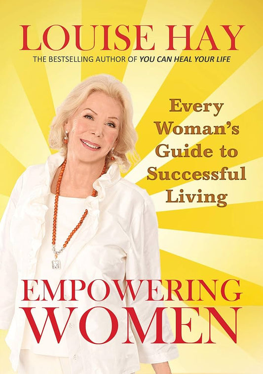 Empowering Women: Every Woman's Guide to Successful Living