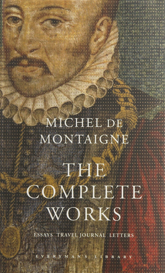 The Complete Works: Essays, Travel Journal, Letters