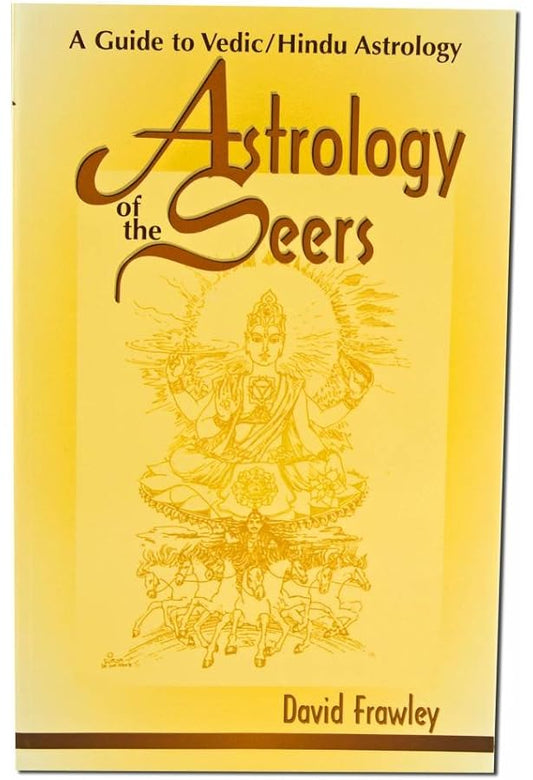 Astrology of the Seers: A Guide to Vedic / Hindu Astrology