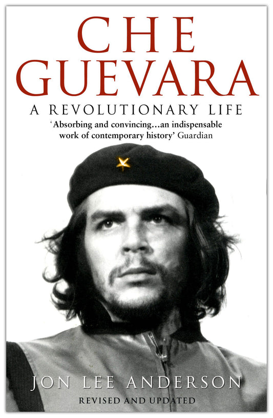 Che Guevara - A Revolutionary Life