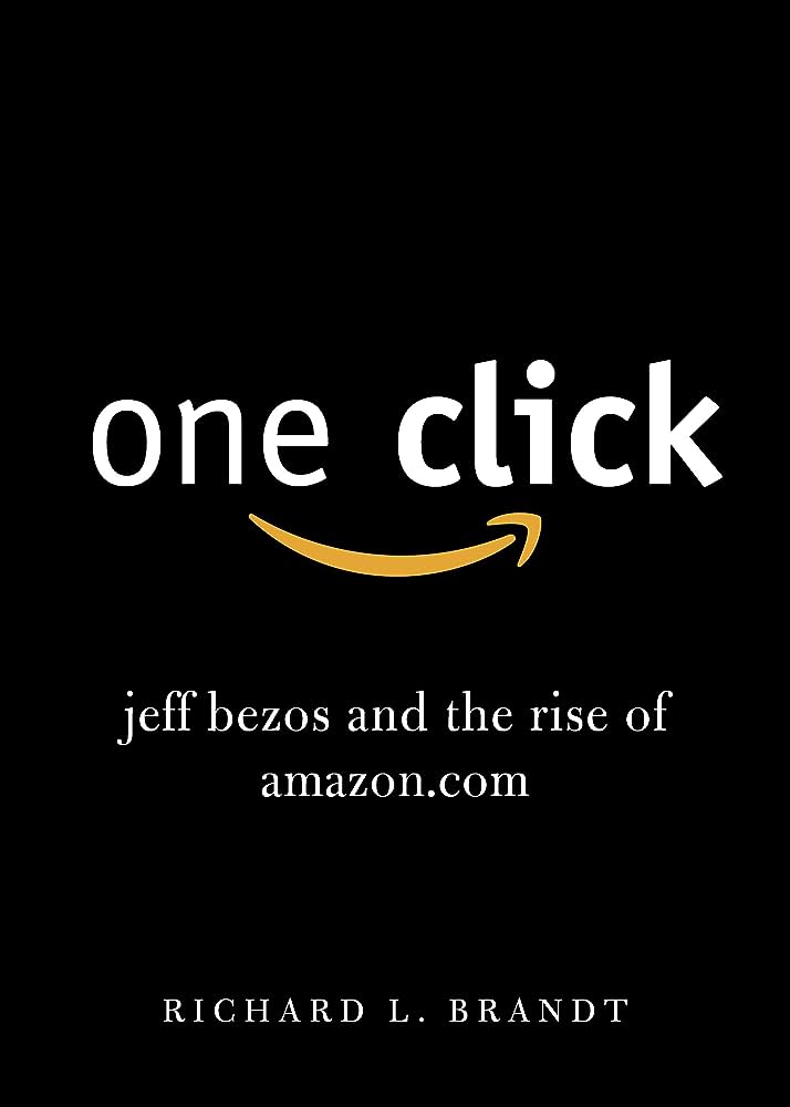 One Click: Jeff Bezos and the Rise of Amazon.Com