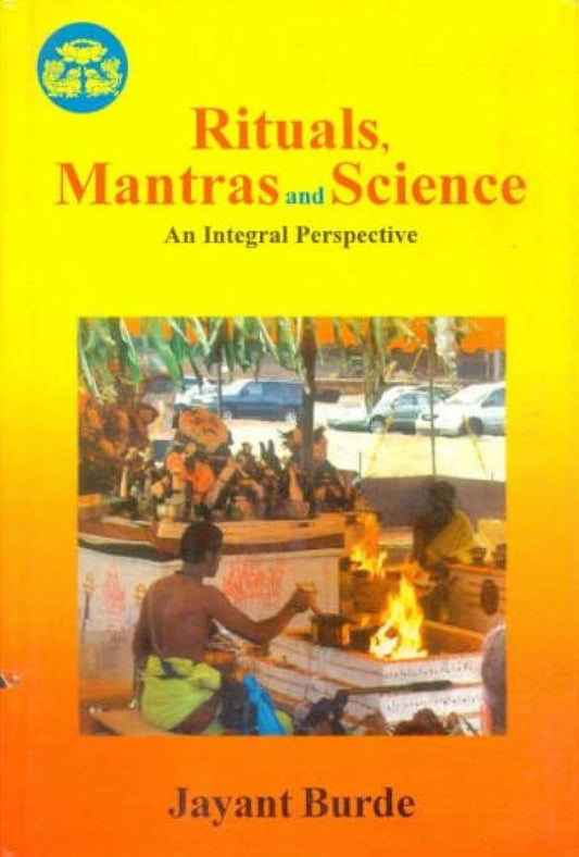 Rituals, Mantras and Science: An Integral Perspective (Hardcover)