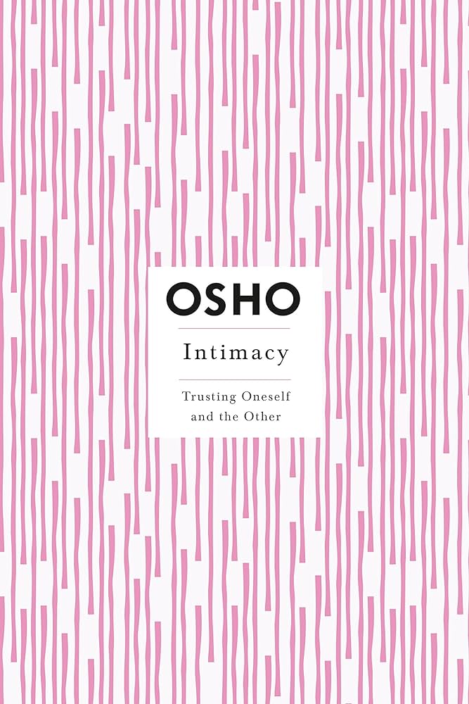Intimacy : Trusting Oneself And The Other
