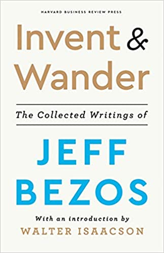 Invent and Wander: The Collected Writings of Jeff Bezos (HB)