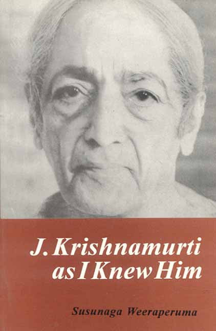 J. Krishnamurti: As I knew Him