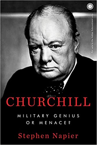 Churchill: Military Genius Or Menace?