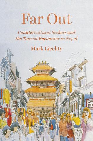 Far Out: Countercultural Seekers and the Tourist Encounter in Nepal - BIBLIONEPAL