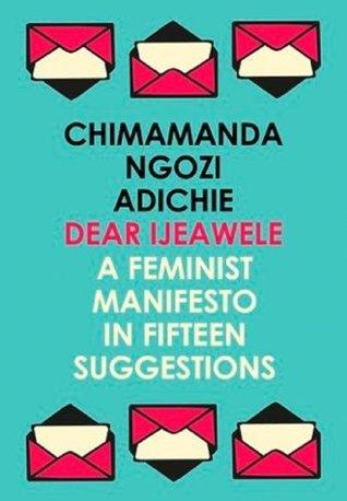Dear Ijeawele: A Feminist Manifesto in Fifteen Suggestions - BIBLIONEPAL