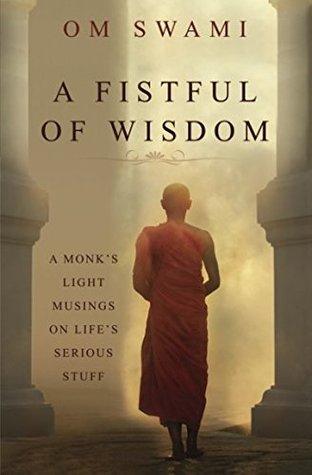 A Fistful of Wisdom: A Monk's Light Musings on Life's Serious Stuff - BIBLIONEPAL