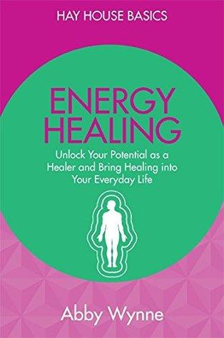 Energy Healing: Unlock Your Potential as a Healer and Bring Healing into Your Everyday Life - BIBLIONEPAL