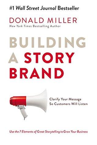 Building a StoryBrand: Clarify Your Message So Customers Will Listen - BIBLIONEPAL