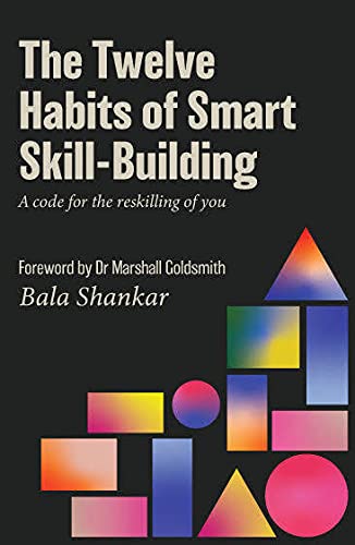 The Twelve Habits of Smart Skill-Building: A code for the reskilling o ...