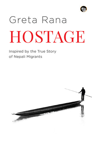 HOSTAGE: INSPIRED BY THE TRUE STORY OF NEPALI MIGRANTS