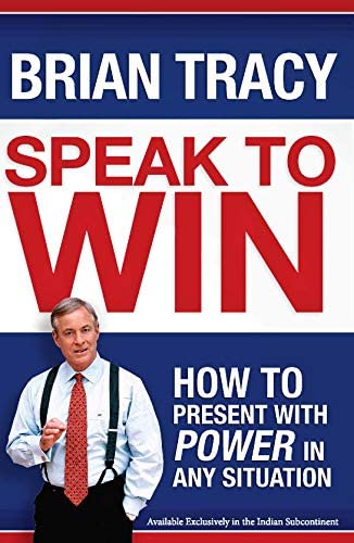 Speak to Win : How to Present with Power in any Situation