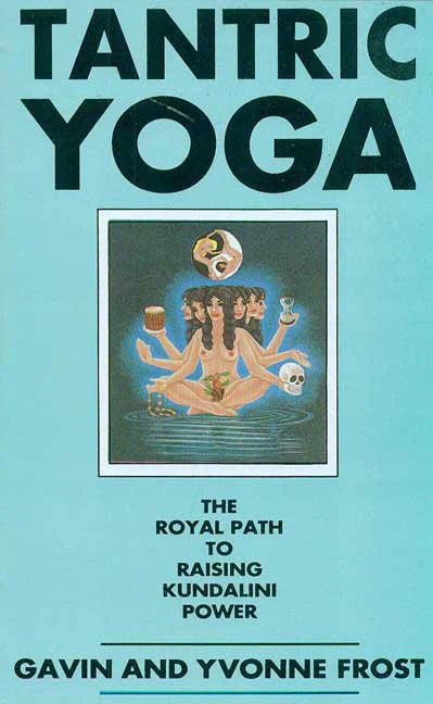 Tantric Yoga: The Royal Path to Raising Kundalini Power - BIBLIONEPAL