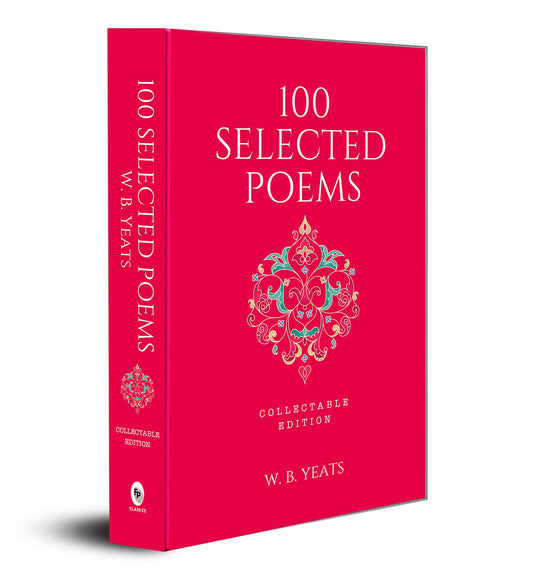 100 Selected Poems: W. B. Yeats