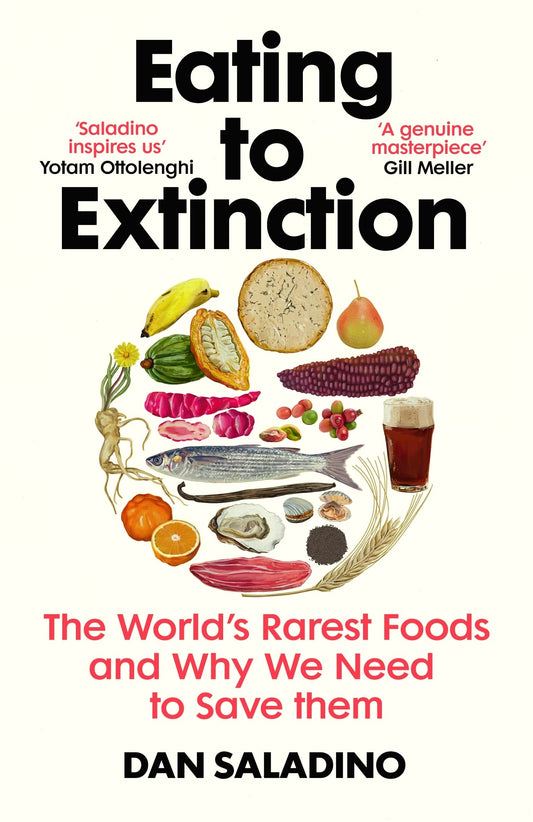 Eating to Extinction: The World’s Rarest Foods and Why We Need to Save Them