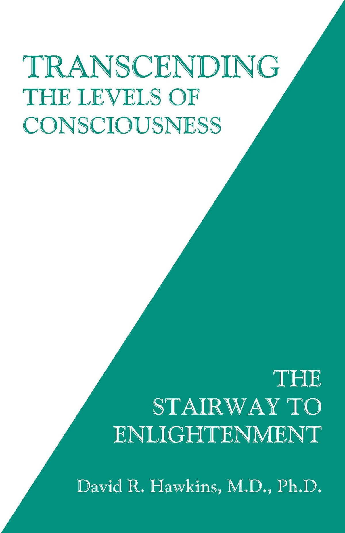Transcending the Levels of Consciousness: The Stairway to Enlightenment ...