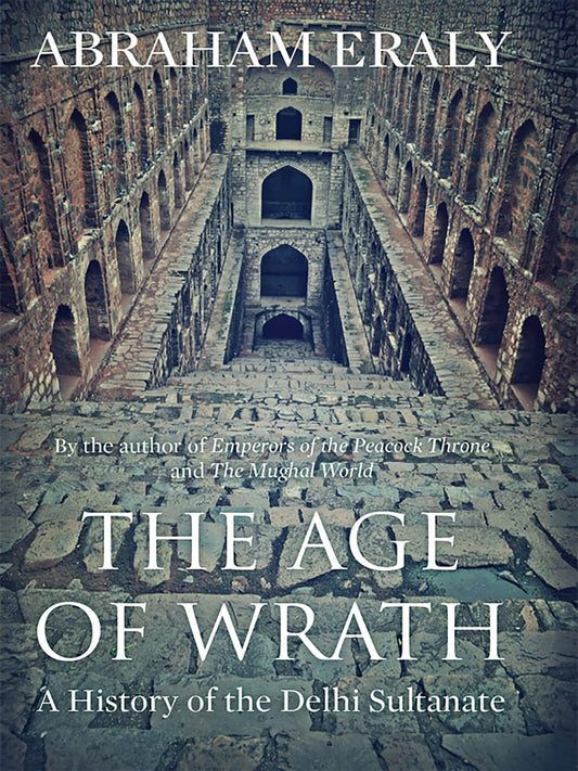 Age Of Wrath: A History Of The Delhi Sultanate