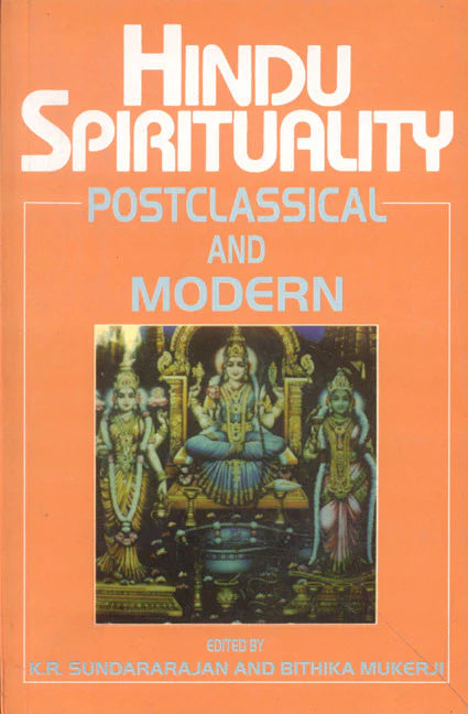 Hindu Spirituality (Vol. 2): Postclassical and Modern-K. R. Sundararajan-Bithika Mukerji-Biblionepal-Nepal Book Depot