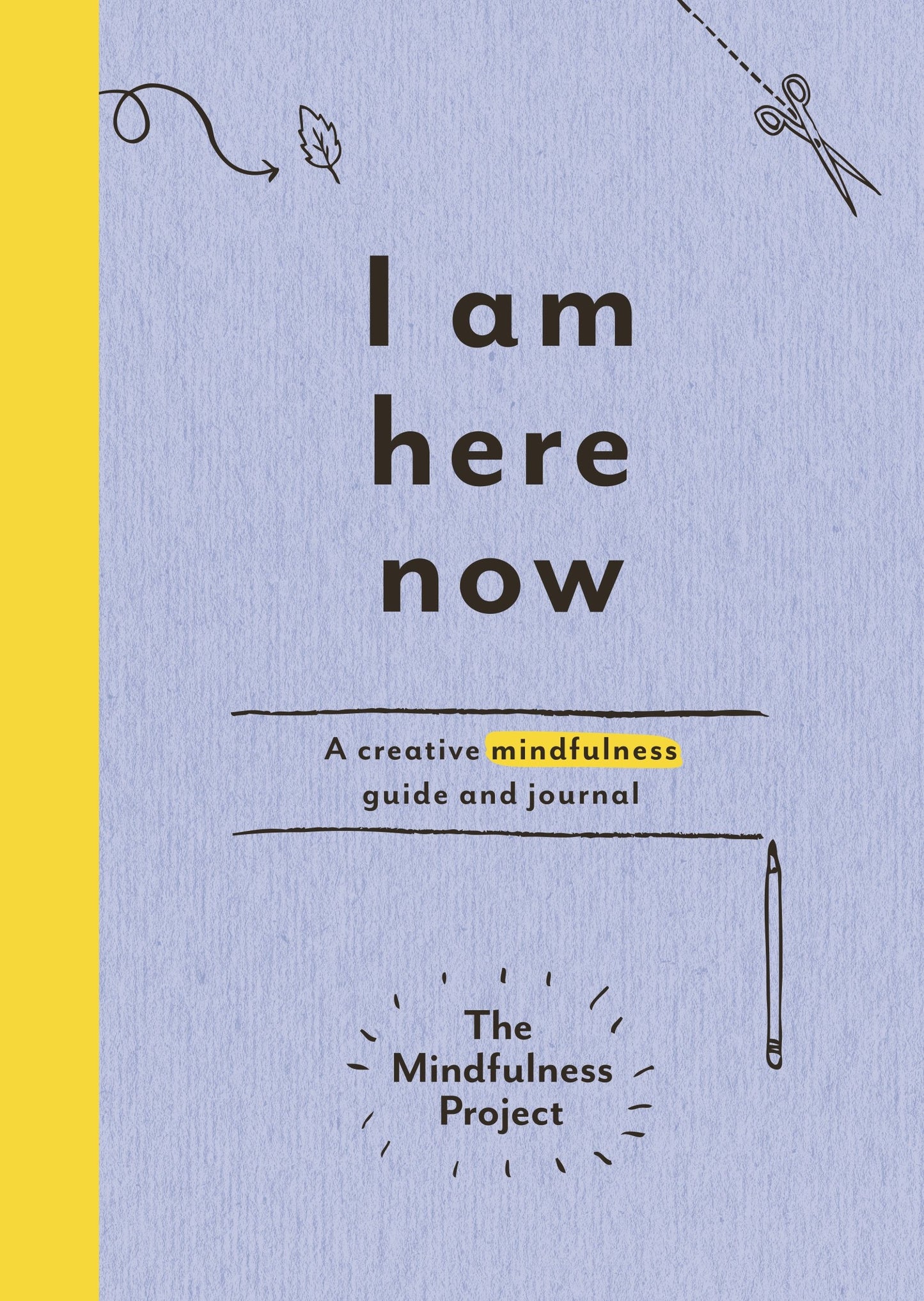 I Am Here Now: Field notes for a curious and creative mind