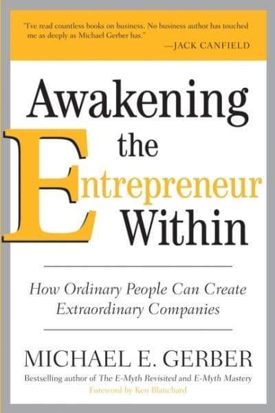 Awakening the Entrepreneur Within: How Ordinary People Can Create Extraordinary Companies by Michael E. Gerber - BIBLIONEPAL