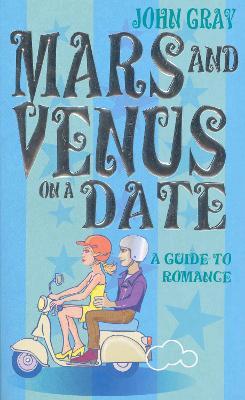 Mars And Venus On A Date: A Guide to Romance