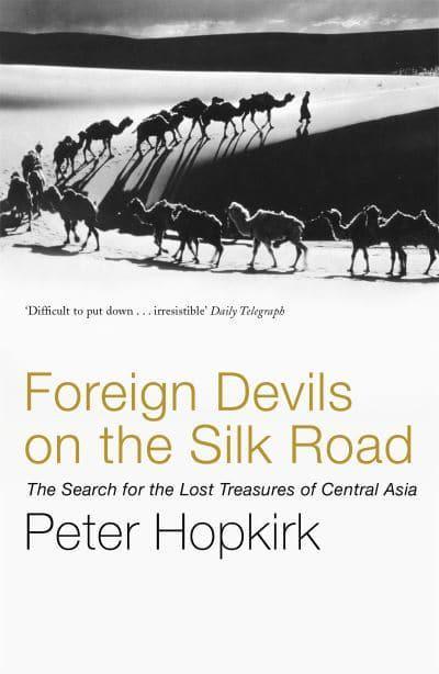 Foreign Devils on the Silk Road: The Search for the Lost Treasures of Central Asia - BIBLIONEPAL