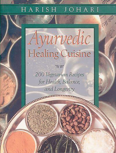 Ayurvedic Healing Cuisine: 200 Vegetarian Recipes for Health, Balance, and Longevity - BIBLIONEPAL
