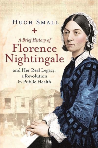 A Brief History of Florence Nightingale: and Her Real Legacy, a Revolution in Public Health - BIBLIONEPAL