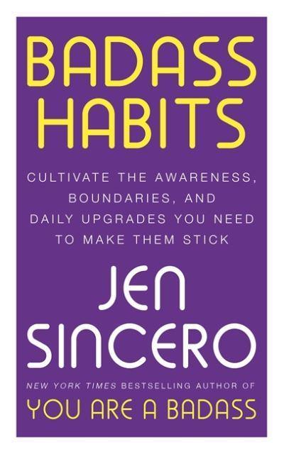 Badass Habits: Cultivate the Awareness, Boundaries, and Daily Upgrades You Need to Make Them Stick - BIBLIONEPAL
