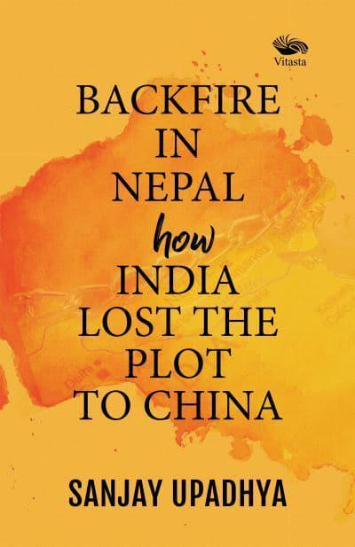 Backfire in Nepal: How India Lost the Plot to China - BIBLIONEPAL