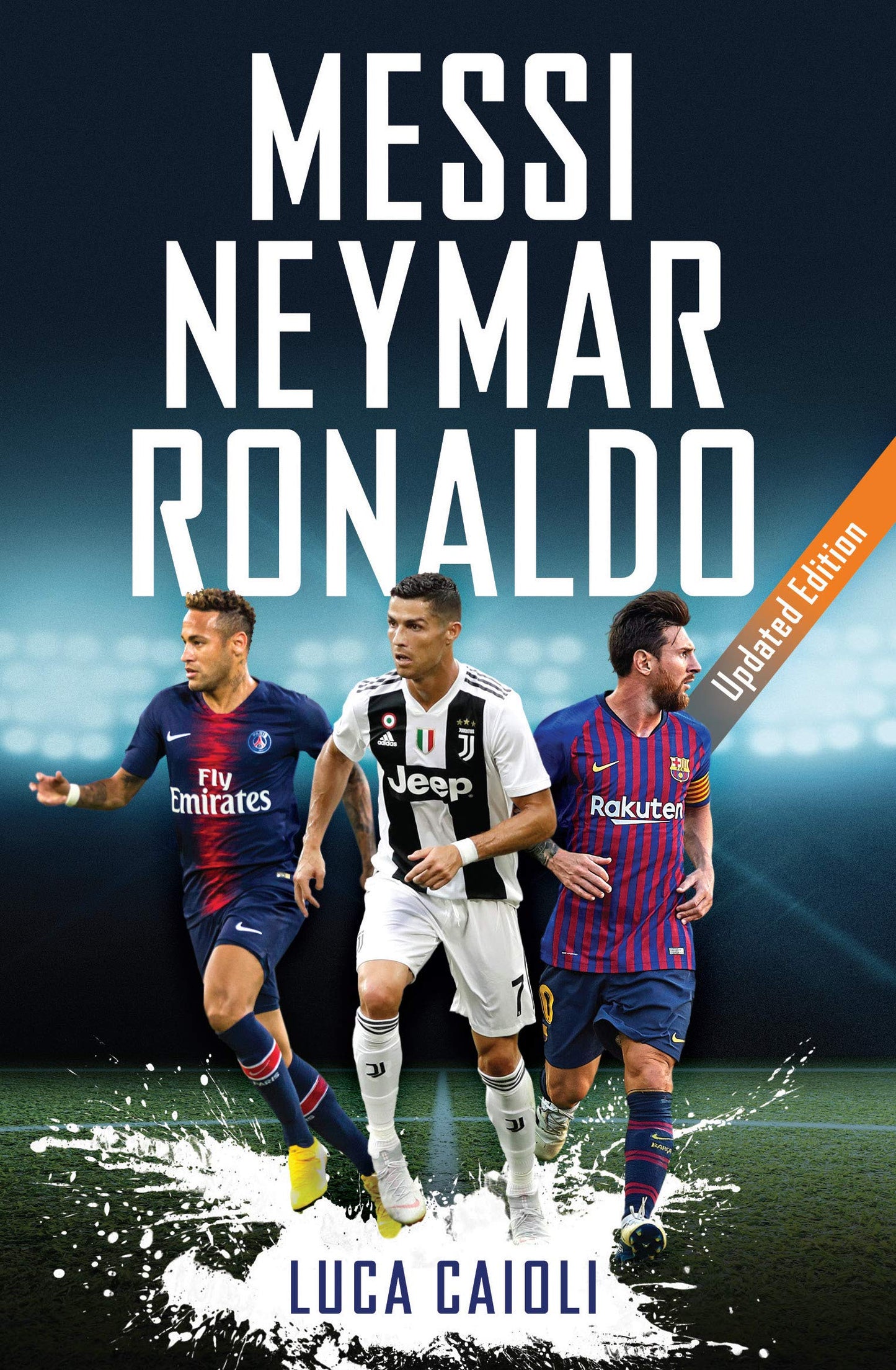 Messi, Neymar, Ronaldo - 2019 Updated Edition