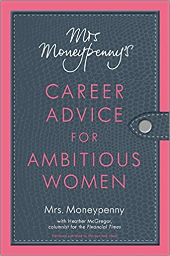 Mrs. Moneypenny's Career Advice for Ambitious Women