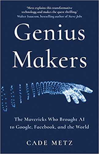 Genius Makers: The Mavericks Who Brought AI to Google, Facebook, and the World - BIBLIONEPAL