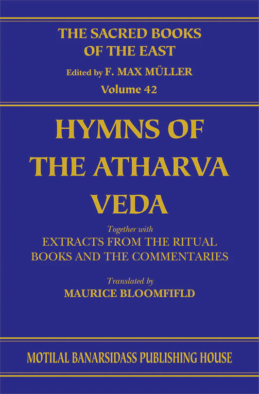 Hymns of the Atharva Veda Together with Extracts from the Ritual Books and the Commentaries (SBE Vol. 42) Vedic-Brahmanic System