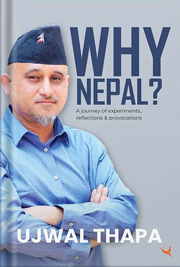 Why Nepal A journey of experiments, reflections and provocations