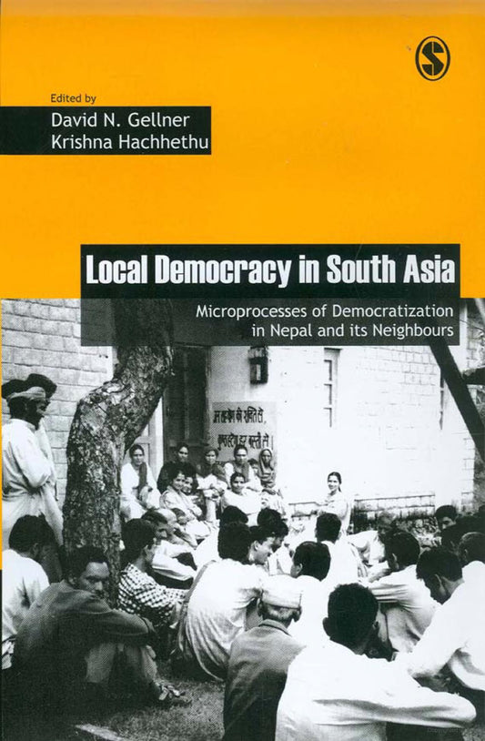 Local Democracy in South Asia: Microprocesses of Democratization in Nepal and its Neighbours