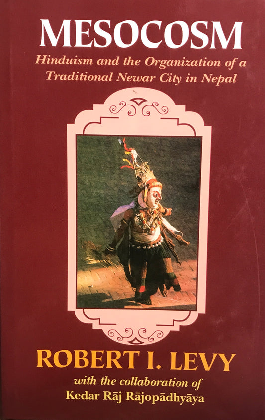 Mesocosm: Hinduism and the Organization of a Traditional Newar City in Nepal (HB)